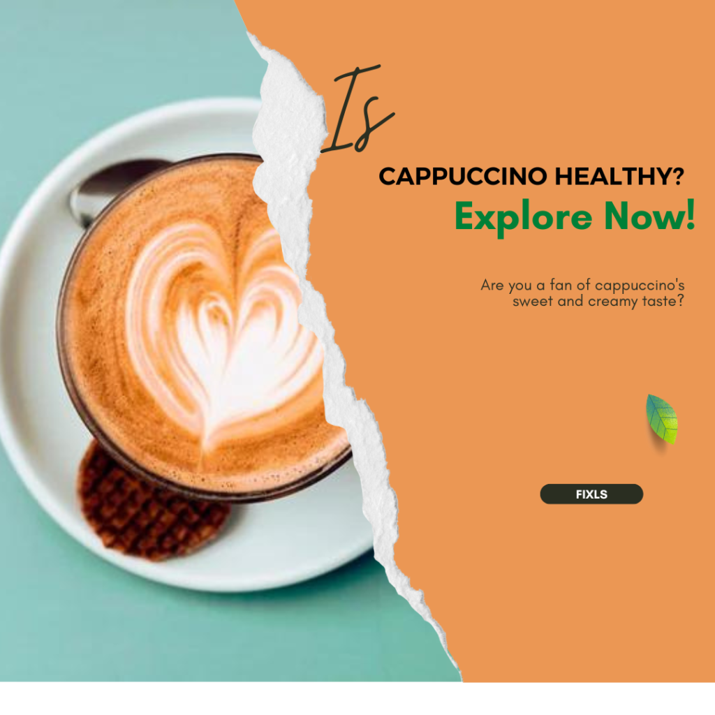 Is cappuccino healthy? Explore Now!