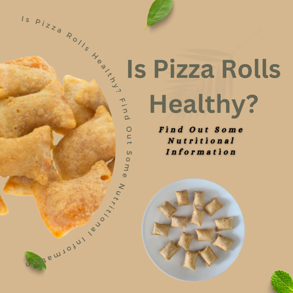 Is Pizza Rolls Healthy? Find Out Some Nutritious Information