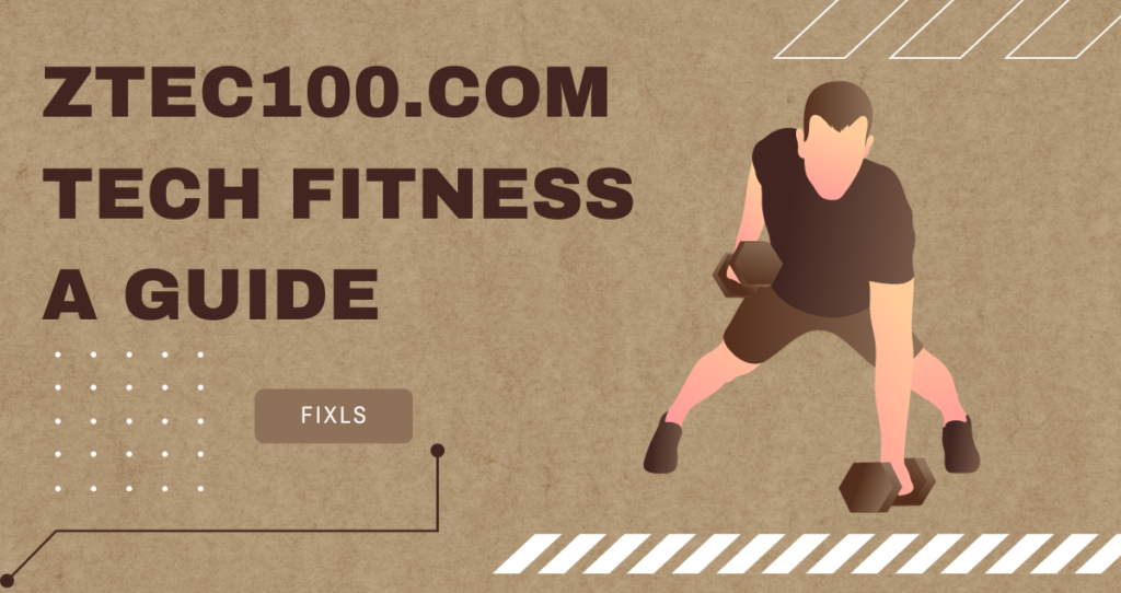 Ztec100.com Tech Fitness A guide