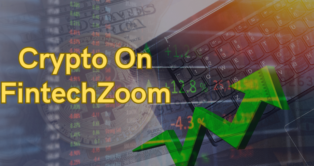 Explore The Future Of Finance With Crypto On FintechZoom